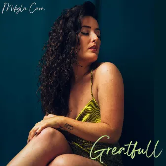 Greatfull by Mikyla Cara