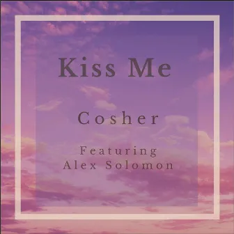 Kiss Me by Cosher