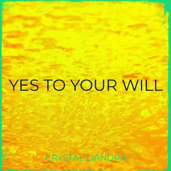 Yes to Your Will by Crystal Liandra