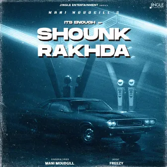 Shounk Rakhda - It's Enough by Mani Moudgill