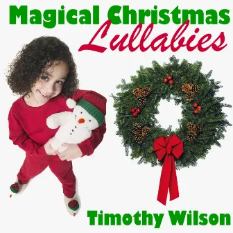 Magical Christmas Lullabies by Timothy Wilson