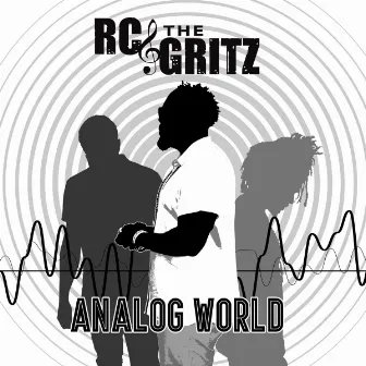 Analog World by RC & The Gritz