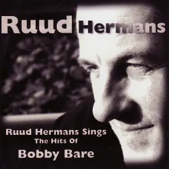 Ruud Hermans Sings the Hits of Bobby Bare by Ruud Hermans