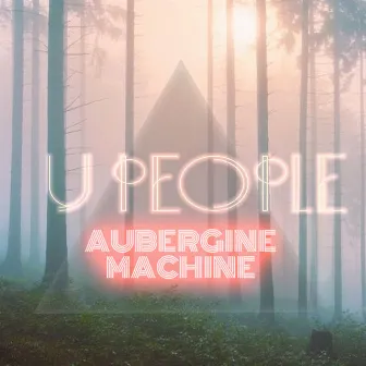 U People by Aubergine Machine