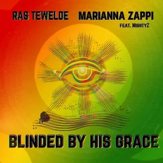 Blinded by His Grace by Ras Tewelde