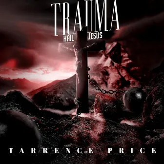 Trauma (Hail Jesus) by Tarrence Price