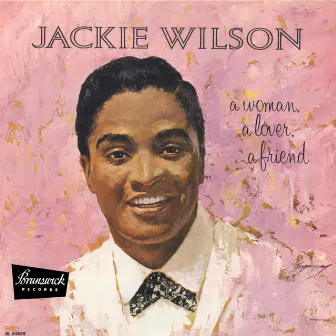 A Woman, A Lover, A Friend by Jackie Wilson