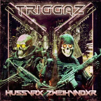 TRIGGAZ by HUSSVRX