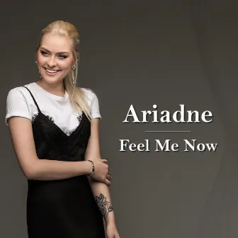 Feel Me Now by Ariadne