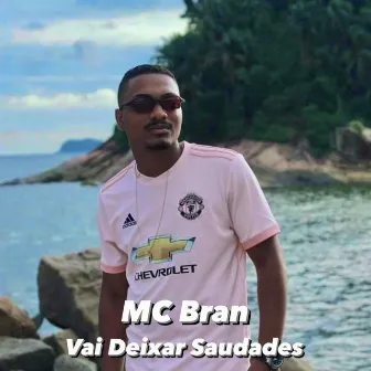 Vai Deixar Saudades by MC Bran