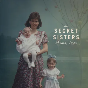 Mama Now by The Secret Sisters