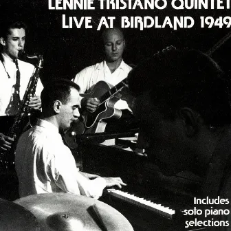 Lennie Tristano Quintet - Live at Birdland 1949 by Lennie Tristano