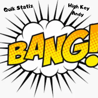 Bang by Quik Statiz