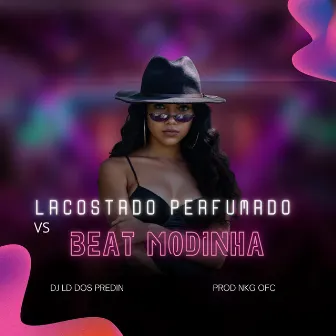 Lacostado Perfumado vs Beat Modinha by PROD NKG OFC