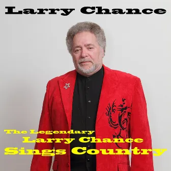 The Legendary Larry Chance Sings Country by Larry Chance