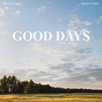 Good Days by Maria Aragon