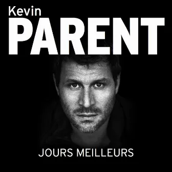 Jours Meilleurs by Kevin Parent