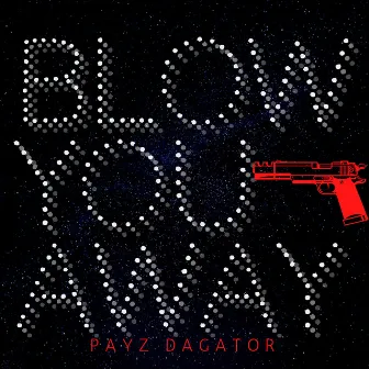 Blow You Away by Payz Dagator