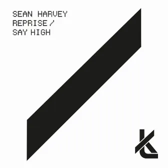 Reprise / Say High by Sean Harvey