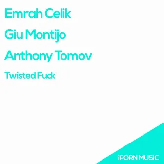 Twisted Fuck by Anthony Tomov