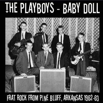 Baby Doll: Frat Rock from Pine Bluff, Arkansas 1962-63 (Live) by The Playboys