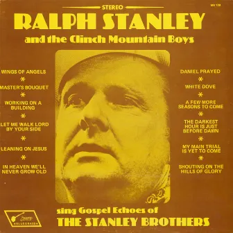 Sing Gospel Echoes of the Stanley Brothers by The Clinch Mountain Boys