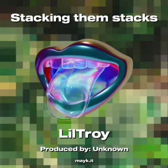 Stacking them stacks by Lil' Troy