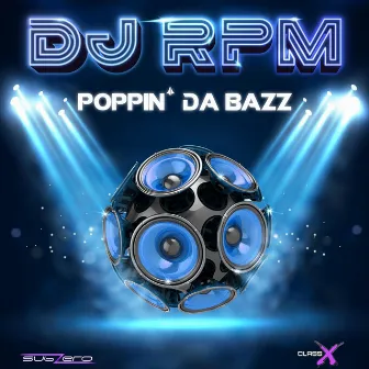 Poppin’ da Bazz by DJ RPM