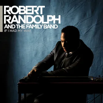 If I Had My Way by Robert Randolph & The Family Band