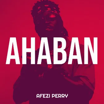 Ahaban by Afezi Perry