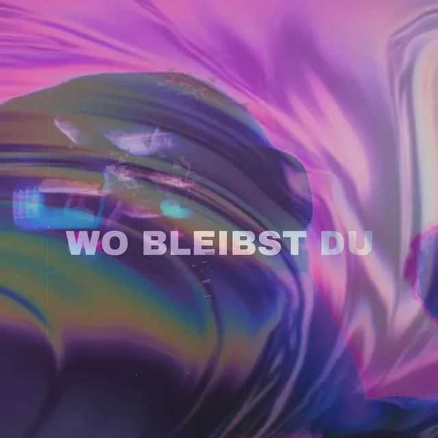 WO BLEIBST DU