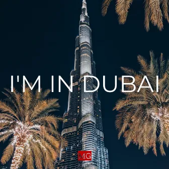 I'm in Dubai by MG