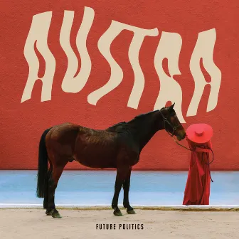 Future Politics by Austra