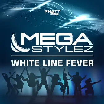 Whiteline Fever by Megastylez