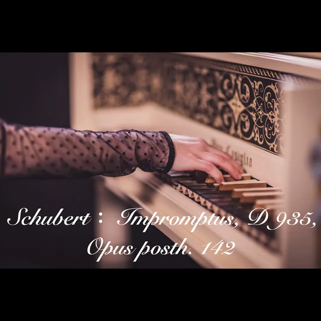 Schubert： Impromptus, D 935, Opus posth. 142