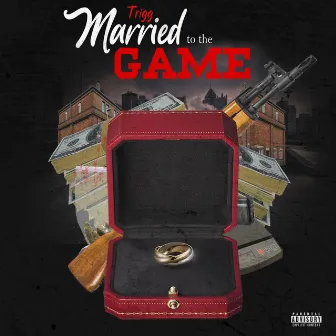 Married to the game by Trigg