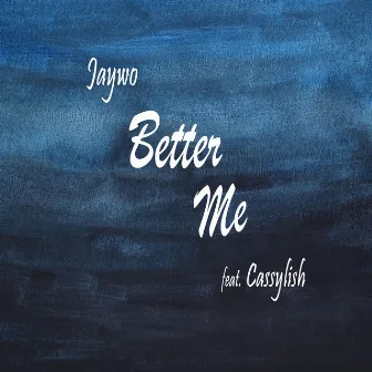 Better Me by JAYWO