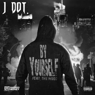 By Yourself by J Dot.