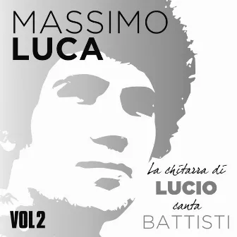 La chitarra di Lucio canta Battisti, Vol. 2 by Massimo Luca