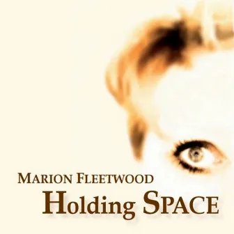 Holding Space by Marion Fleetwood