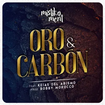 Oro y Carbón by Mistiko Ment