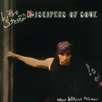 Men Without Women by Little Steven & The Disciples Of Soul