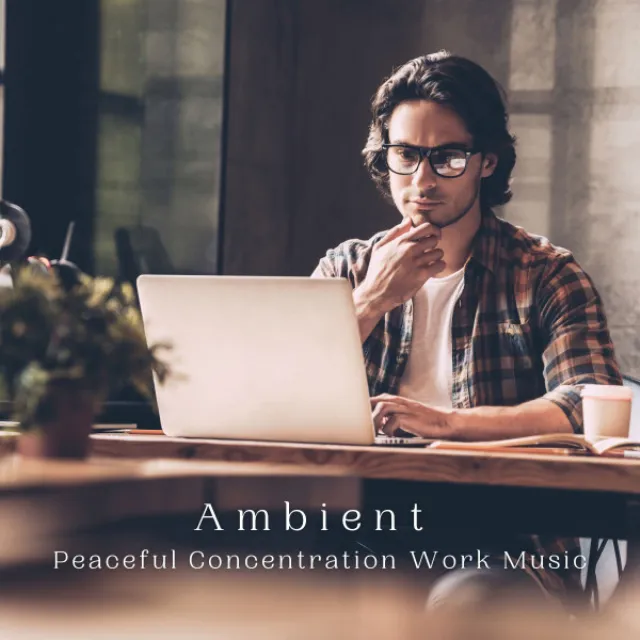 Ambient: Peaceful Concentration Work Music