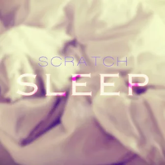 Sleep by Scratch