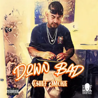 Down Bad by Chief Smoke