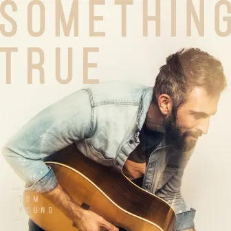 Something True by Tom Young