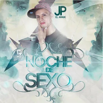 Noche de Sexo by JP El Arabe