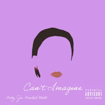 Can't Imagine by Baby Jer