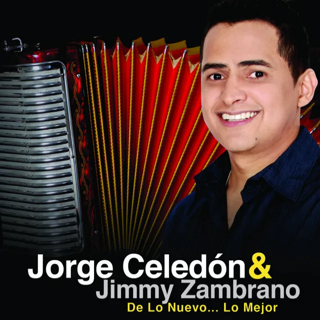 Jorge Celedón & Jimmy Zambrano De Lo Nuevo... Lo Mejor