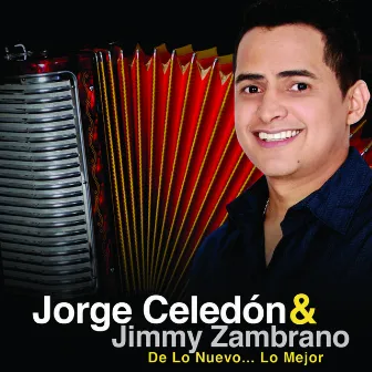 Jorge Celedón & Jimmy Zambrano De Lo Nuevo... Lo Mejor by Jimmy Zambrano